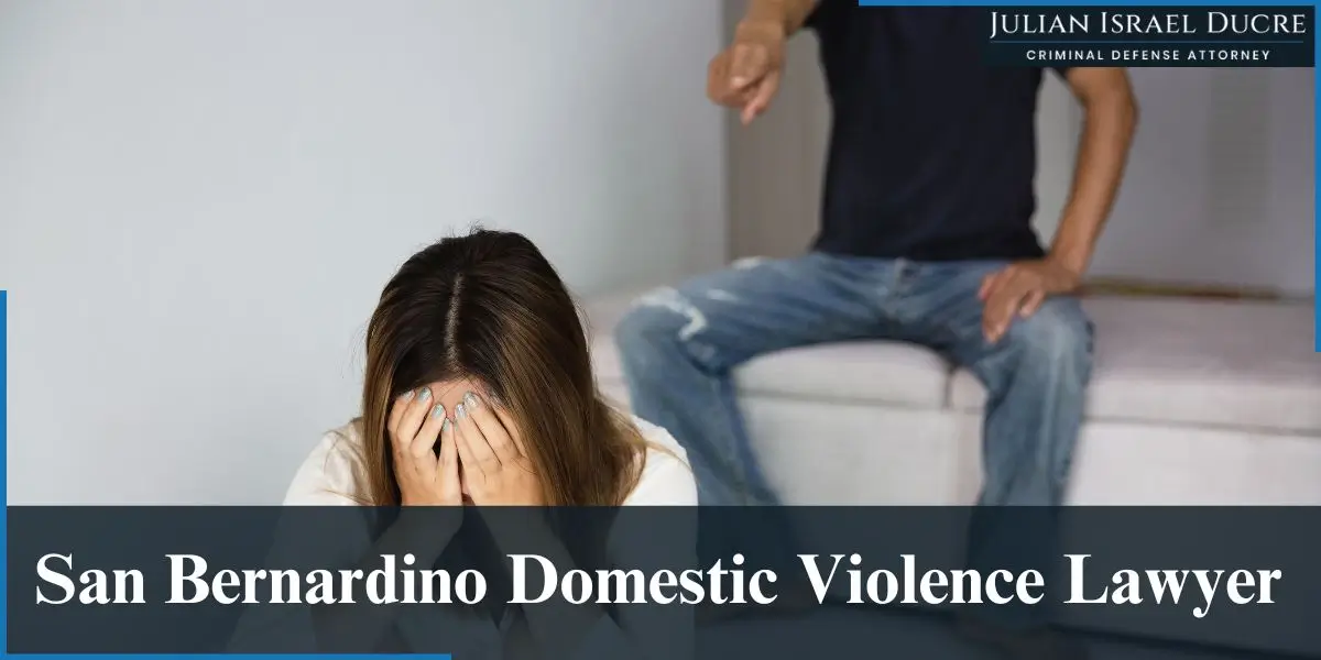 hire best san bernardino domestic violence lawyer