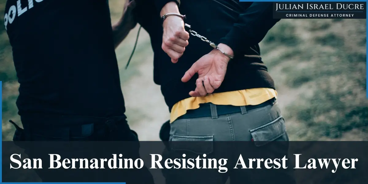 hire best san bernardino resisting arrest lawyer