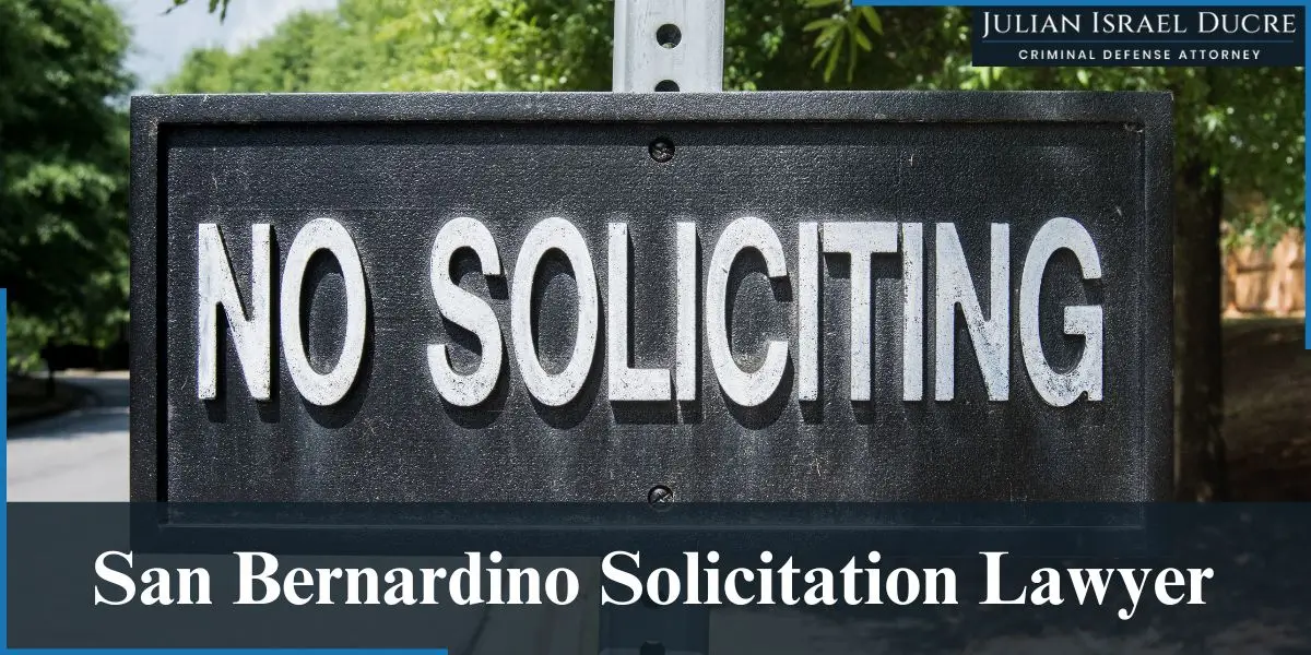 hire best san bernardino solicitation lawyer