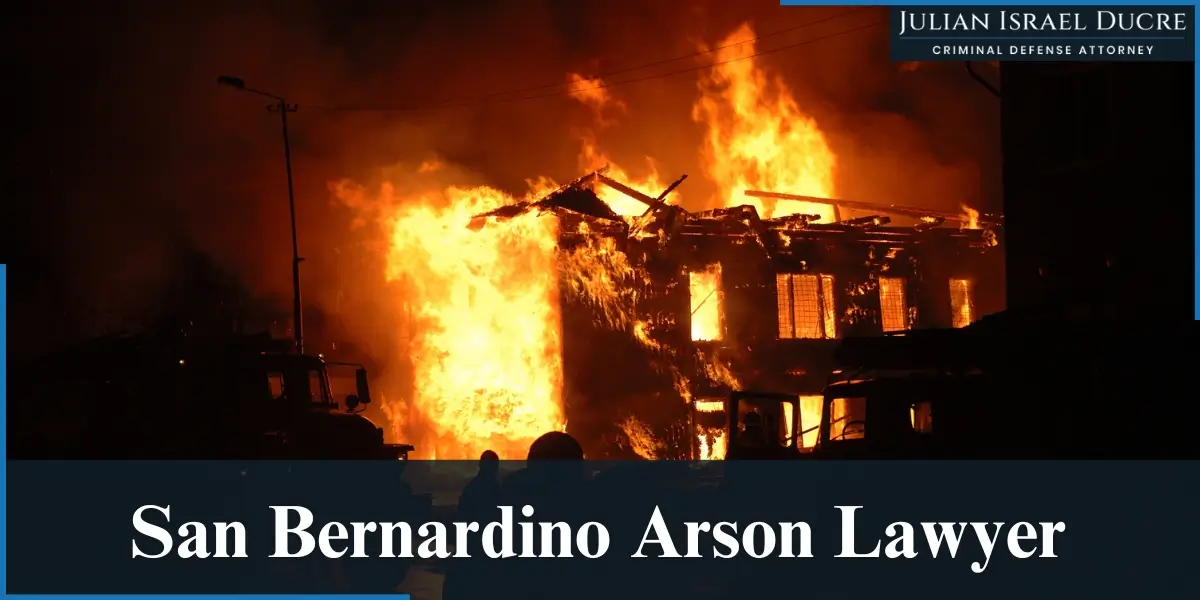 hire experienced san bernardino arson lawyer