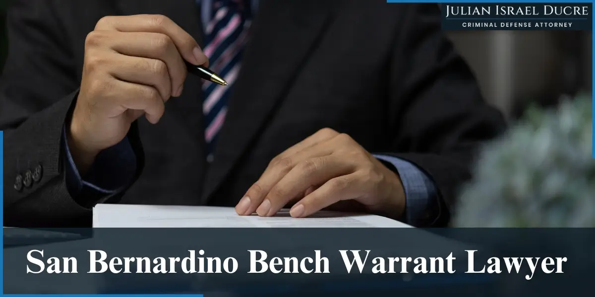 hire experienced san bernardino bench warrant lawyer