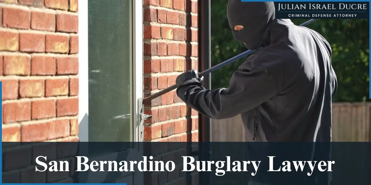 hire experienced san bernardino burglary lawyer