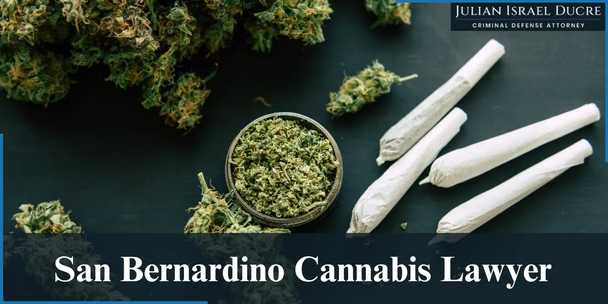 hire experienced san bernardino cannabis lawyer