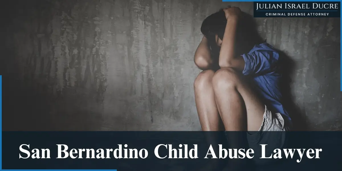 hire experienced san bernardino child abuse lawyer