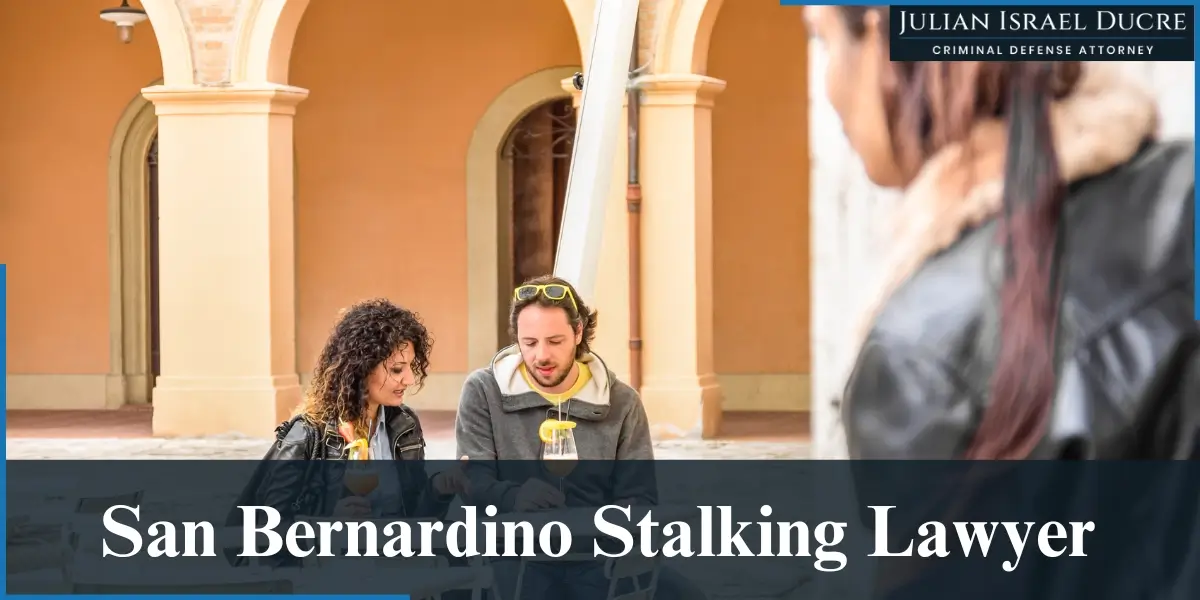 hire experienced san bernardino stalking lawyer