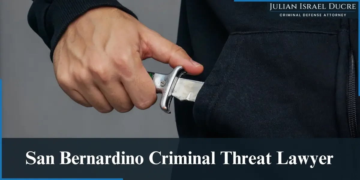 hire skilled san bernardino criminal threat lawyer