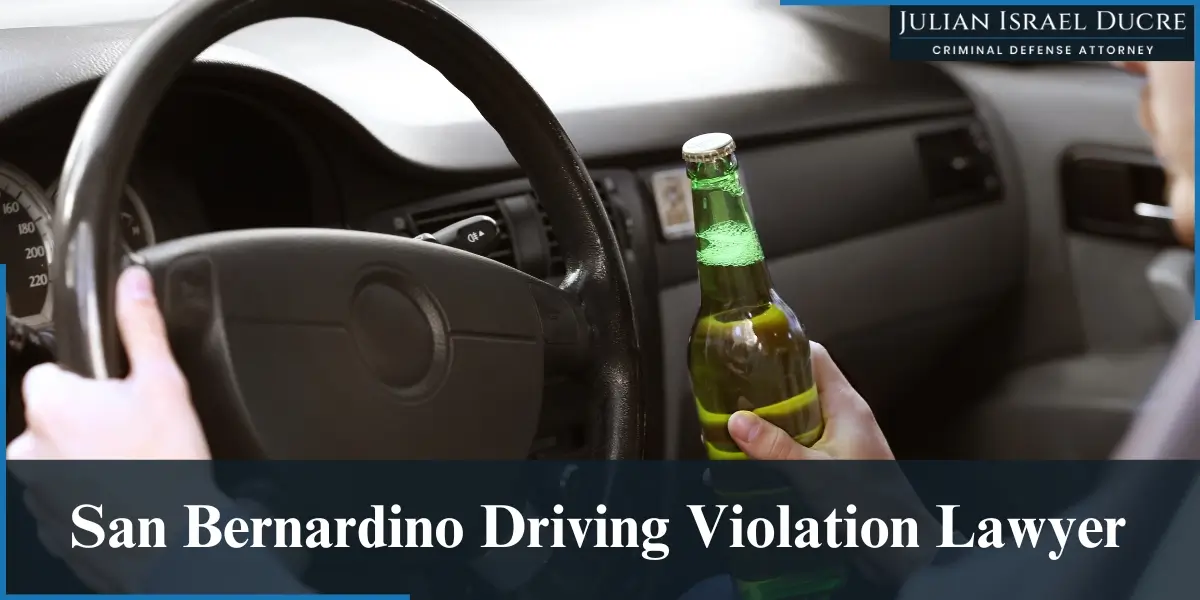 hire skilled san bernardino driving violation lawyer