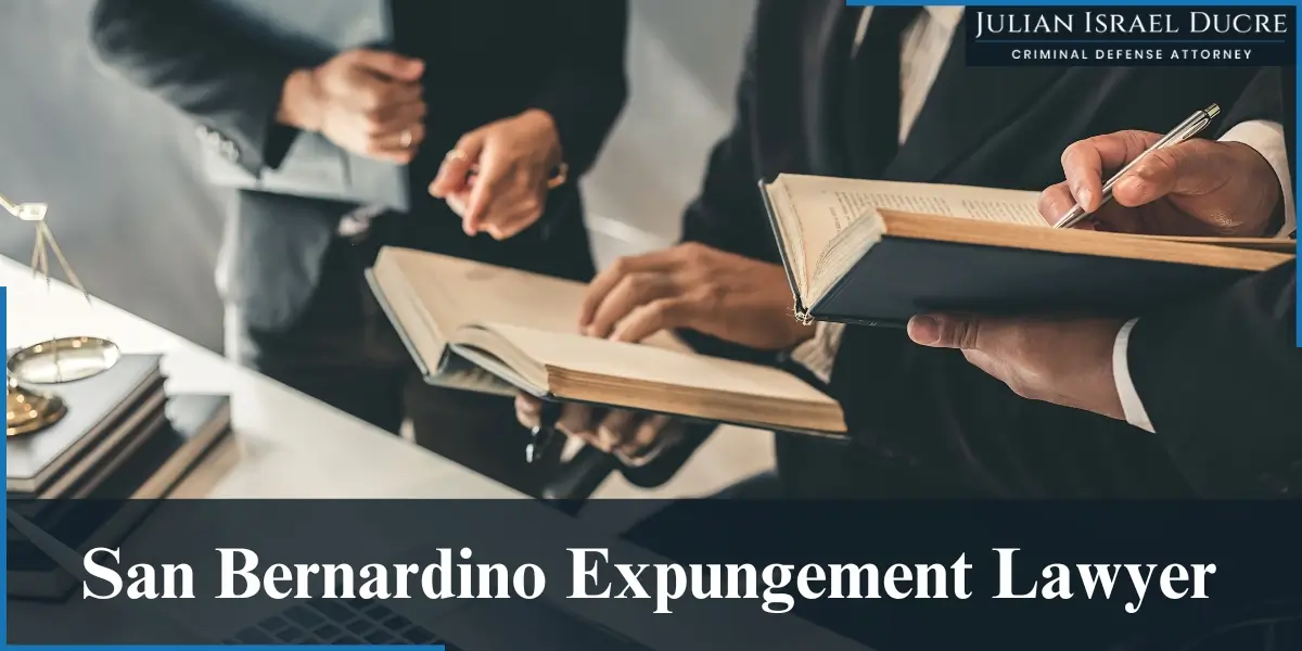 hire skilled san bernardino expungement lawyer