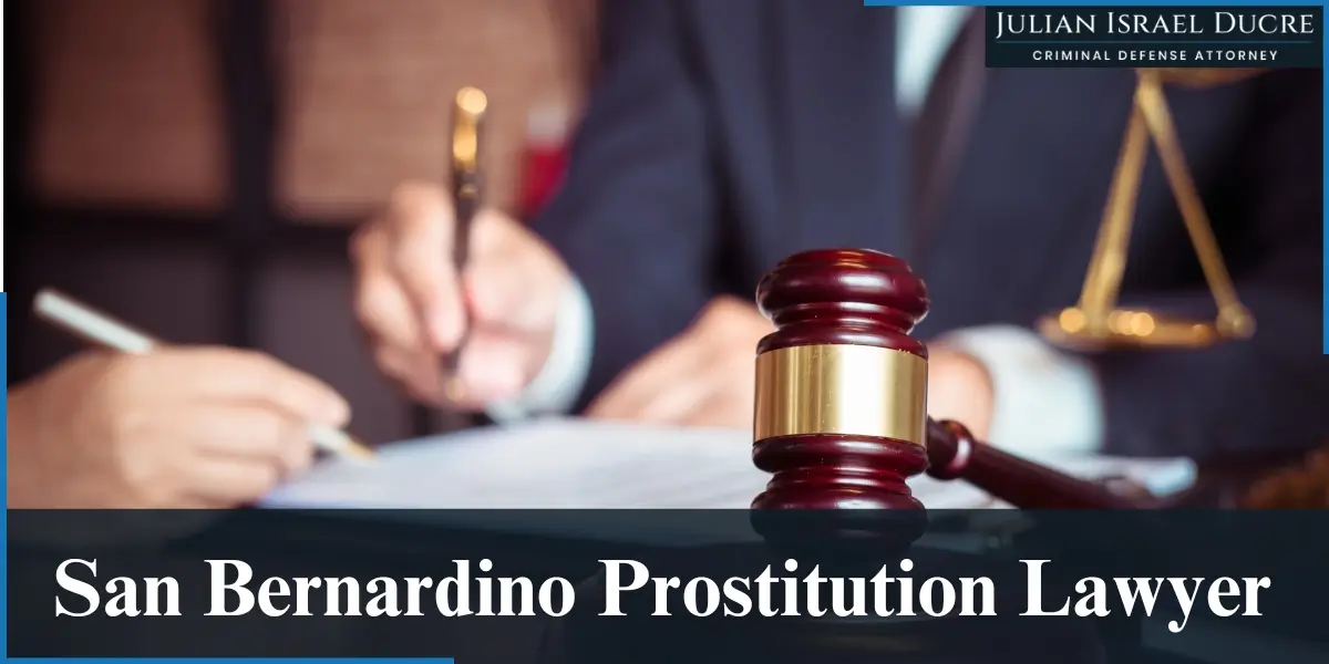 hire skilled san bernardino prostitution lawyer