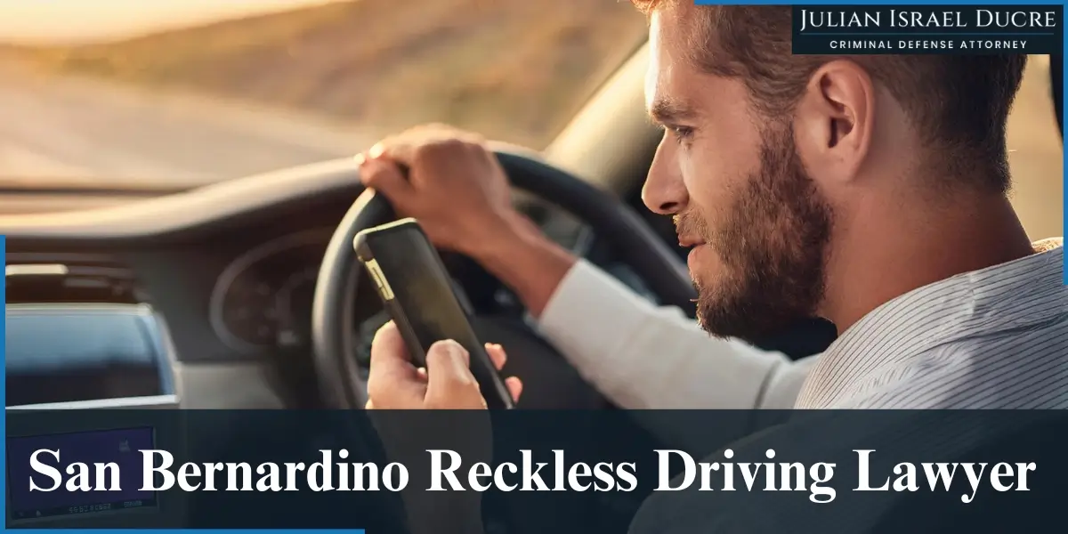 hire skilled san bernardino reckless driving lawyer