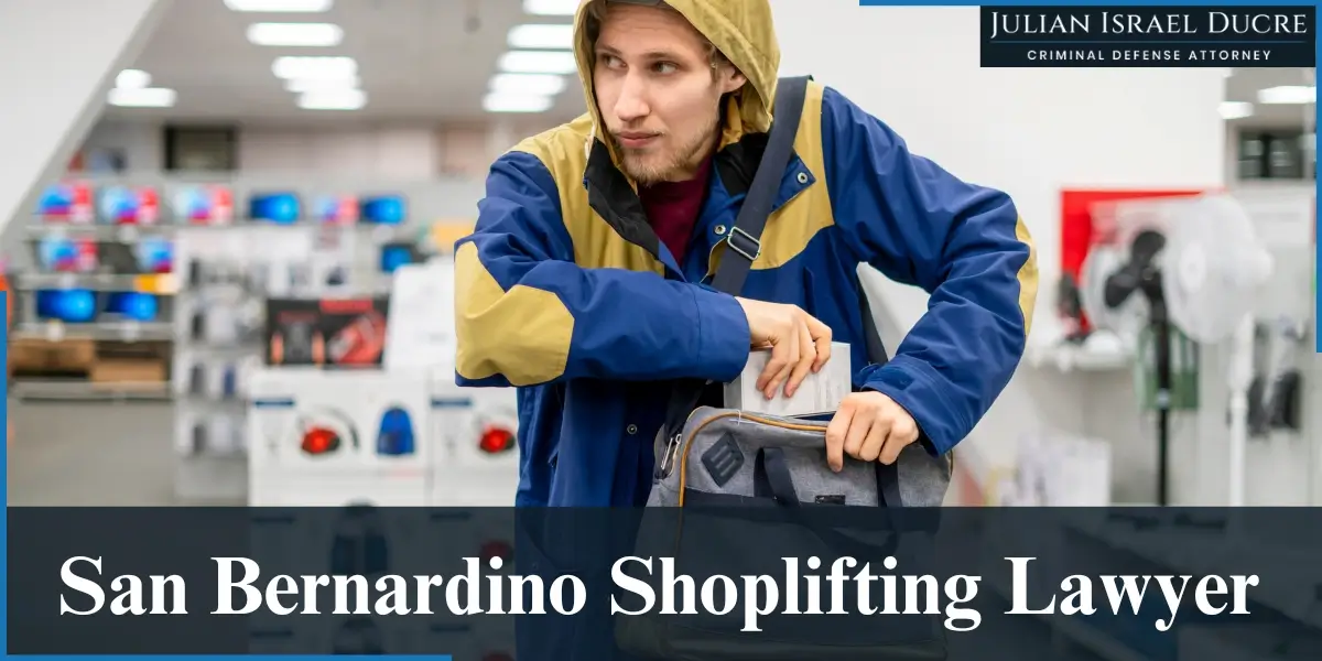 hire top San Bernardino Shoplifting Lawyer