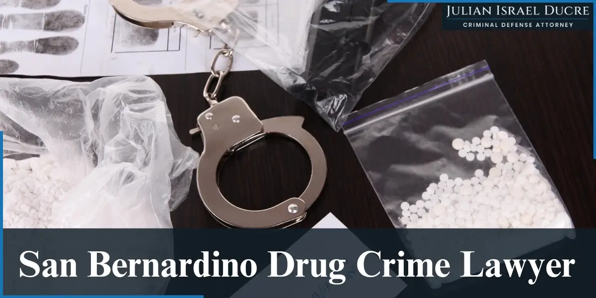 hire top san bernardino drug crime lawyer