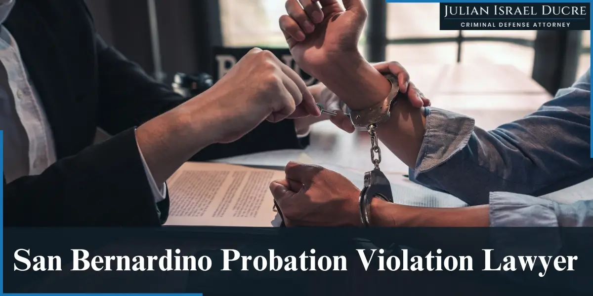 hire top san bernardino probation violation lawyer