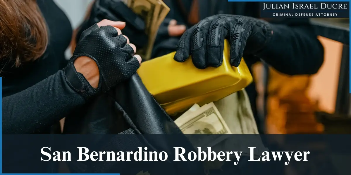 hire top san bernardino robbery lawyer